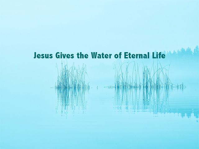 Jesus Gives the Water of Eternal Life