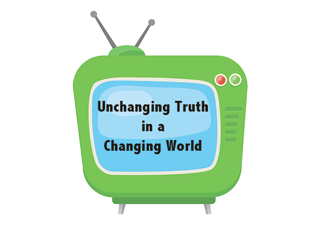 Unchanging Truth in a Changing World