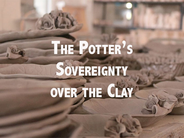 The Potter’s Sovereignty over the Clay