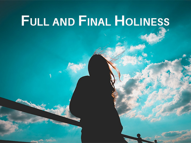 Full and Final Holiness