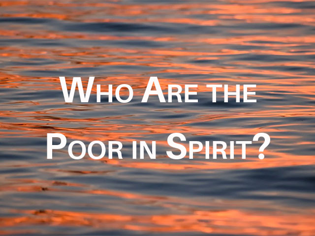 Who Are the Poor in Spirit?