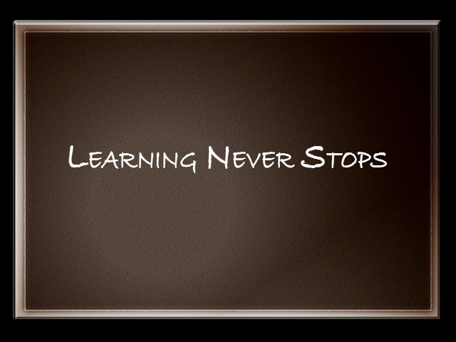 Learning Never Stops