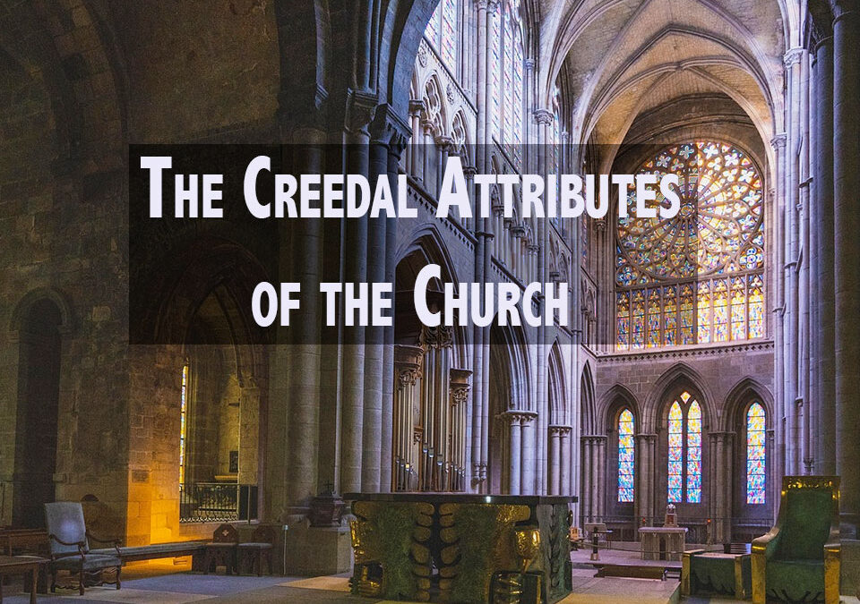 The Creedal Attributes of the Church