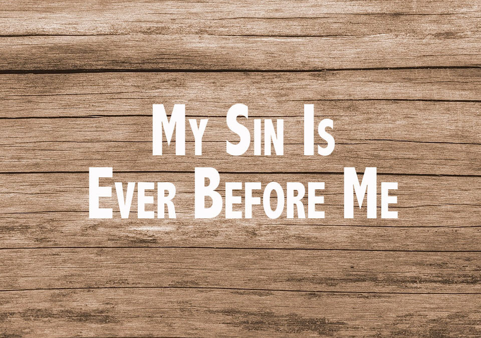 My Sin Is Ever Before Me