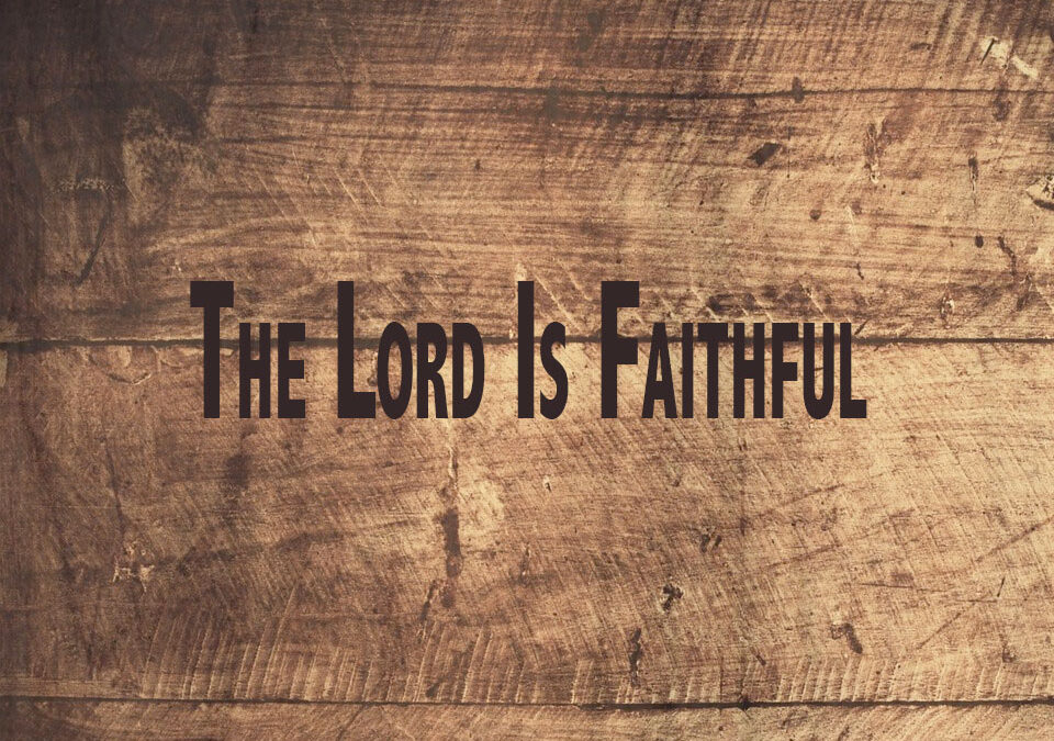 The Lord Is Faithful