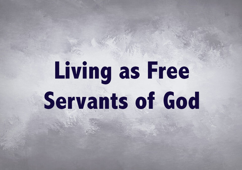 Living as Free Servants of God